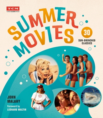 Summer Movies: 30 Sun-Drenched Classics - Malahy, John