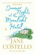 Summer Nights at the Moonlight Hotel: An enemies-to-lovers, forced proximity rom-com that will warm your heart and make you laugh out loud!