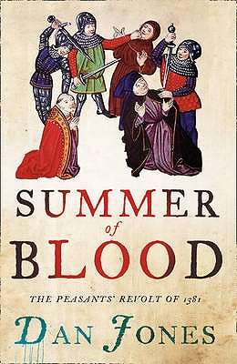 Summer of Blood: The Peasants' Revolt of 1381 - Jones, Dan