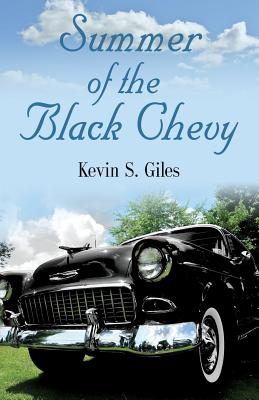 Summer of the Black Chevy - Giles, Kevin S