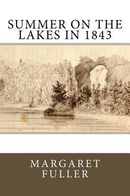 Summer on the Lakes in 1843 - Fuller, Margaret