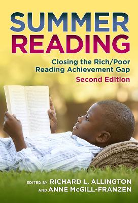 Summer Reading: Closing the Rich/Poor Reading Achievement Gap - Allington, Richard L. (Editor), and McGill-Franzen, Anne (Editor), and Genishi, Celia (Series edited by)