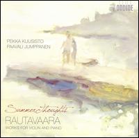 Summer Thoughts: Rautavaara Works for Violin and Piano - Paavali Jumppanen (piano); Pekka Kuusisto (violin)