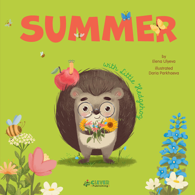 Summer with Little Hedgehog - Clever Publishing, and Ulyeva, Elena