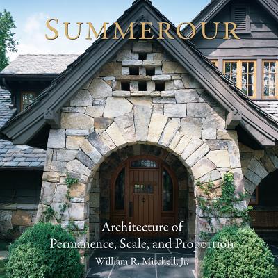 Summerour: Architecture of Permanence, Scale, and Proportion - Mitchell, William R