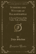 Summers and Winters at Balmawhapple, Vol. 2: A Second Series of the Table-Talk of Shirley (Classic Reprint)