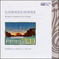 Summershimmer: Women Composers for Organ - Barbara Harbach (organ)
