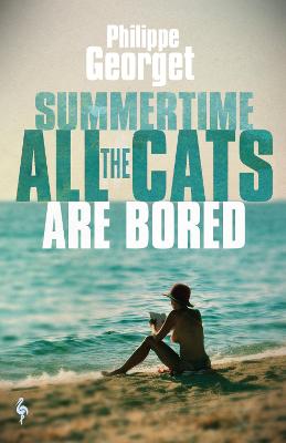 Summertime, All the Cats Are Bored - Georget, Philippe, and Rendall, Steven (Translated by)