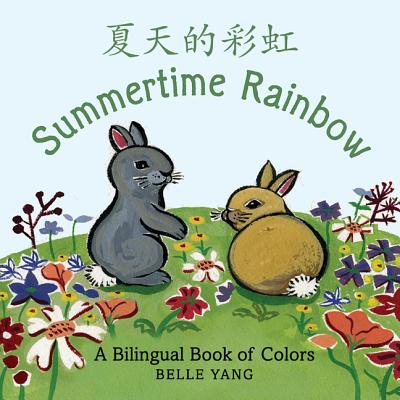 Summertime Rainbow: A Bilingual Book of Colors - Yang, Belle