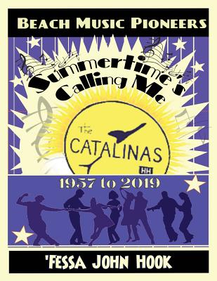 Summertime's Calling Me - The Catalinas 1957 - 2019 - Hook, Fessa' John