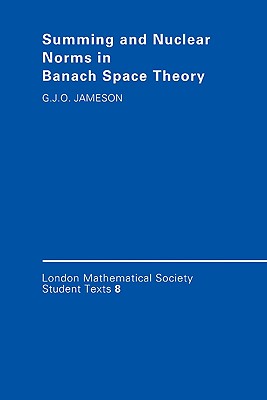 Summing and Nuclear Norms in Banach Space Theory - Jameson, G. J. O.