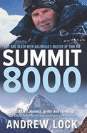 Summit 8000: Life and Death with Australia's Greatest Mountaineer