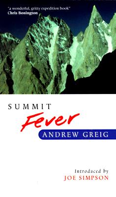Summit Fever: An Armchair Climber's Init(i)Ation to Glencoe, Mortal Terror and 'The Himalayan Matterhorn' - Greig, Andrew, and Simpson, Joe (Introduction by)