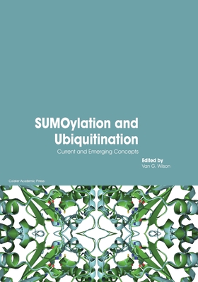 SUMOylation and Ubiquitination: Current and Emerging Concepts - Wilson (Editor)