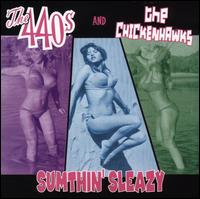 Sumthin' Sleazy - The 440s/The Chickenhawks