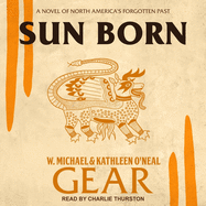 Sun Born: A Novel of North America's Forgotten Past