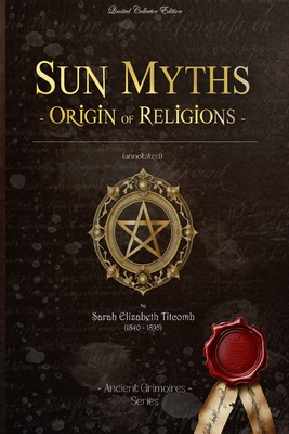 Sun Myths origin of Religions: (Illustrated) - Titcomb, Sarah Elizabeth