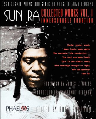 Sun Ra: Collected Works Vol. 1 - Immeasurable Equation - Sun, and Abraham, Adam Everett (Editor), and Wolfe, James L (Foreword by)