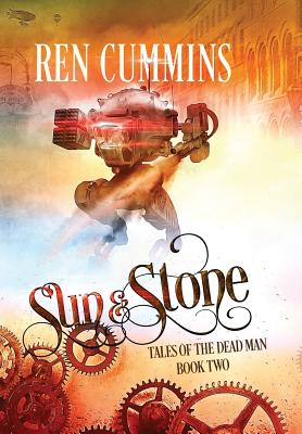 Sun & Stone: Tales of the Dead Man (book 2) - Cummins, Ren, and Jayde, Fiona (Cover design by), and Cozens, Lois (Editor)