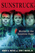 Sun Struck: 16 Infamous Murders in the Sunshine State