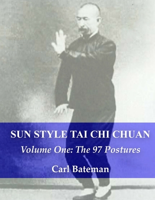 Sun Style Tai Chi Chuan: Volume One: The 97 Postures - Bateman, Carl Michael