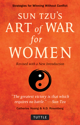 Sun Tzu's Art of War for Women: Strategies for Winning without Conflict - Revised with a New Introduction - Huang, Catherine, and Rosenberg, A.D.