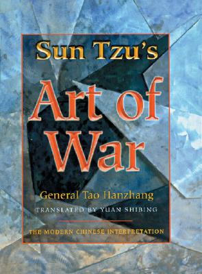 Sun Tzu's Art of War: The Modern Chinese Interpretation - Hanzhang, General Tao, and Shibing, Yuan (Translated by)