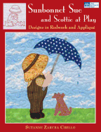 Sunbonnet Sue and Scottie at Play: Designs in Redwork and Applique