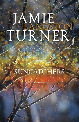 Suncatchers - Turner, Jamie Langston