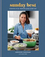 Sunday Best: Cooking Up the Weekend Spirit Every Day: A Cookbook