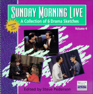 Sunday Morning Live: A Collection of 6 Drama Sketches / Volume 4