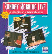 Sunday Morning Live: A Collection of Drama Sketches from Willow Creek Community Church