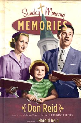Sunday Morning Memories: A Humorous and Inspirational Look at Growing Up in the Church - Reid, Don