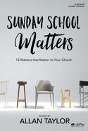 Sunday School Matters - Study Guide: 12 Matters That Matter to Your Church