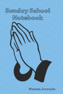 Sunday School Notebook: A 52 Week Journal to Help Organize and Keep Record of Your Church Sermons, Sunday School Lessons, or Bible Study Group Notes