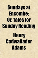 Sundays at Encombe; Or, Tales for Sunday Reading