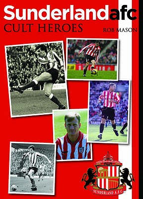 Sunderland: Cult Heroes - Mason, Rob