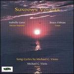 Sundown Voyager: Song Cycles by Michael C. Viens - Bruce Fithian (tenor); Isabelle Ganz (mezzo-soprano); Michael C. Viens (piano)