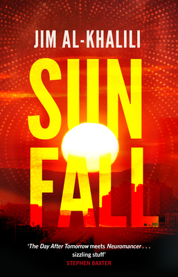 Sunfall: The cutting edge 'what-if' thriller from the celebrated scientist and BBC broadcaster - Al-Khalili, Jim