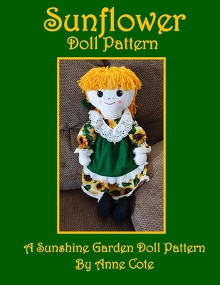 Sunflower Doll Pattern: A Sunshine Garden Doll Pattern - Cote, Anne