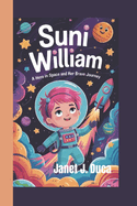 Suni William: A Hero in Space and Her Brave Journey