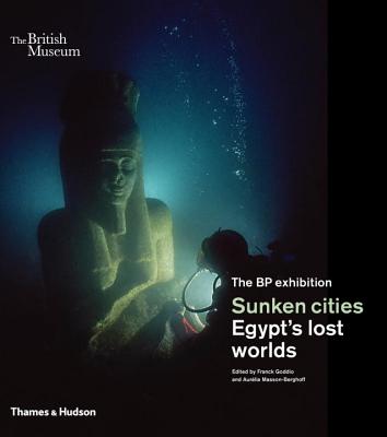 Sunken cities: Egypt's lost worlds - Goddio, Franck, and Masson-Berghoff, Aurlia