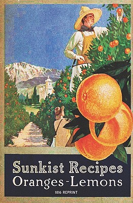 Sunkist Recipes Oranges-Lemons - 1916 Reprint - Bradley, Alice