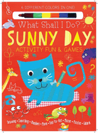 Sunny Day Activity Fun & Games: Drawing, Searching, Numbers, More! Dot to Dot, Mazes, Puzzles Galore! (What Shall I Do? Books)