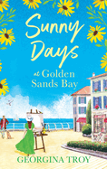 Sunny Days at Golden Sands Bay: The perfect feel-good romantic read from Georgina Troy