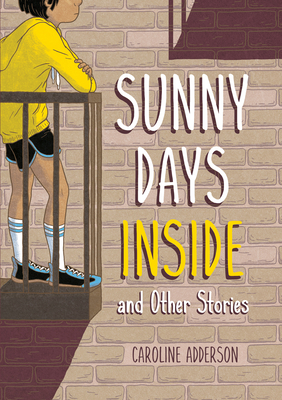 Sunny Days Inside: And Other Stories - Adderson, Caroline