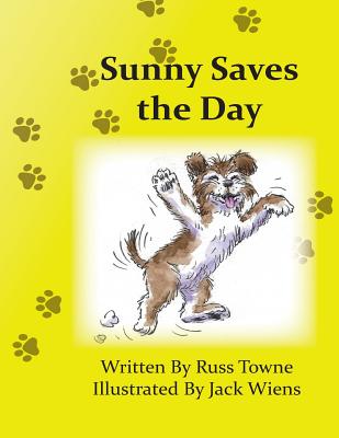 Sunny Saves the Day - Wiens, Jack, and Towne, Russ