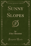 Sunny Slopes (Classic Reprint)