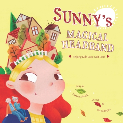 Sunny's Magical Headband: A comforting children's book about loss - Arkolaki, Elisavet