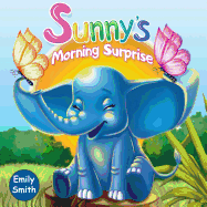 Sunny's Morning Surprise: (Children's Books- Animal Amazing Bedtime Stories for Toddlers)